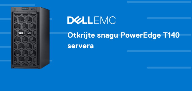 Dell PowerEdge T140: Birajte samo najbolje!